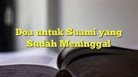 Doa Untuk Suami Yang Sudah Meninggal Terlengkap