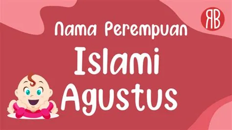 Nama Bayi Yang Lahir Di Bulan Agustus Menurut Islam
