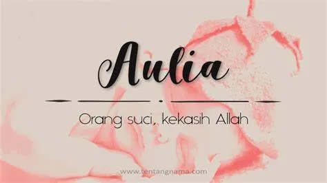 Arti Nama Aulia Terlengkap untuk Buah Hati